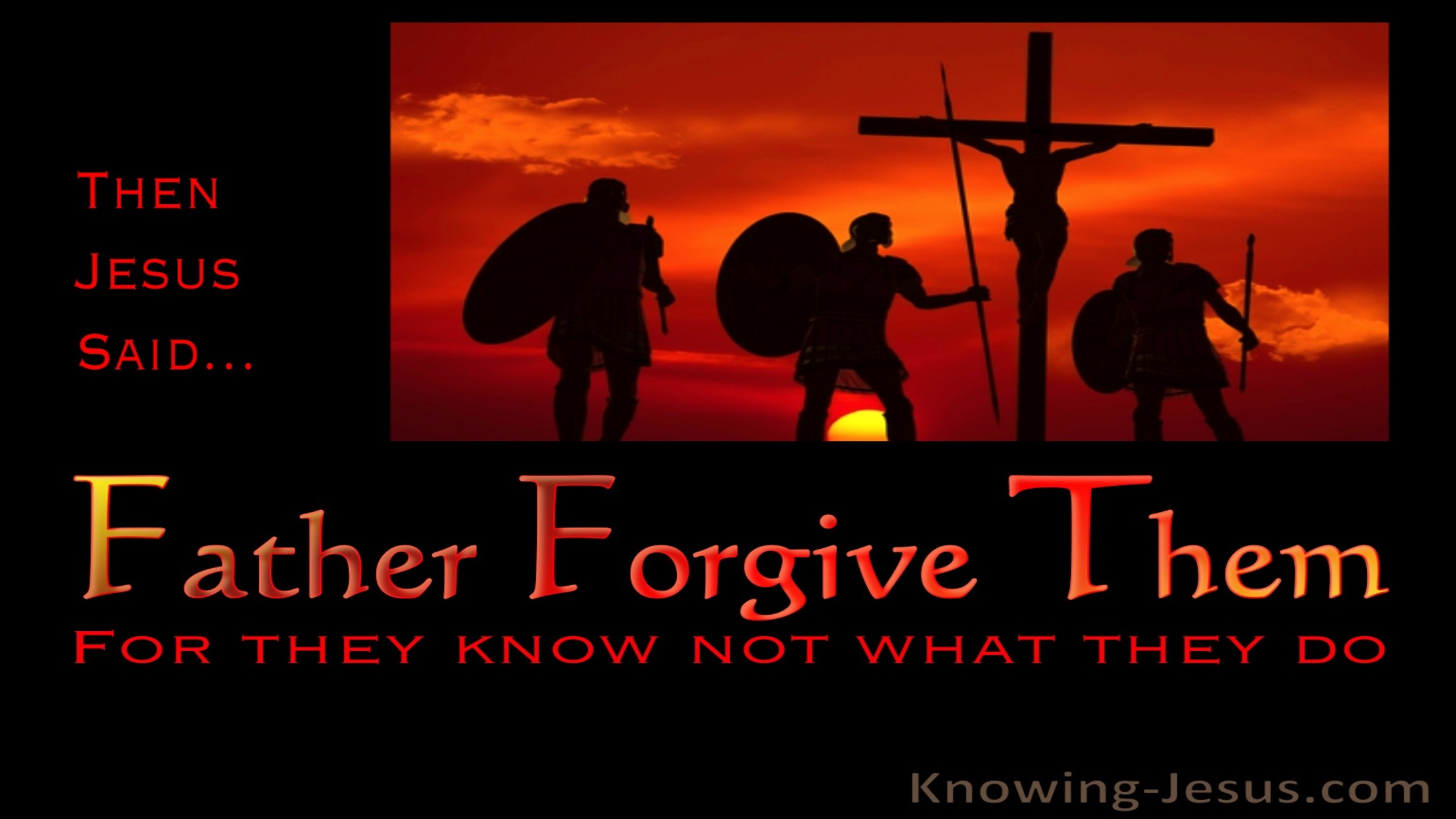 Luke 23:34 Father Forgive (devotional)09:08 (black)